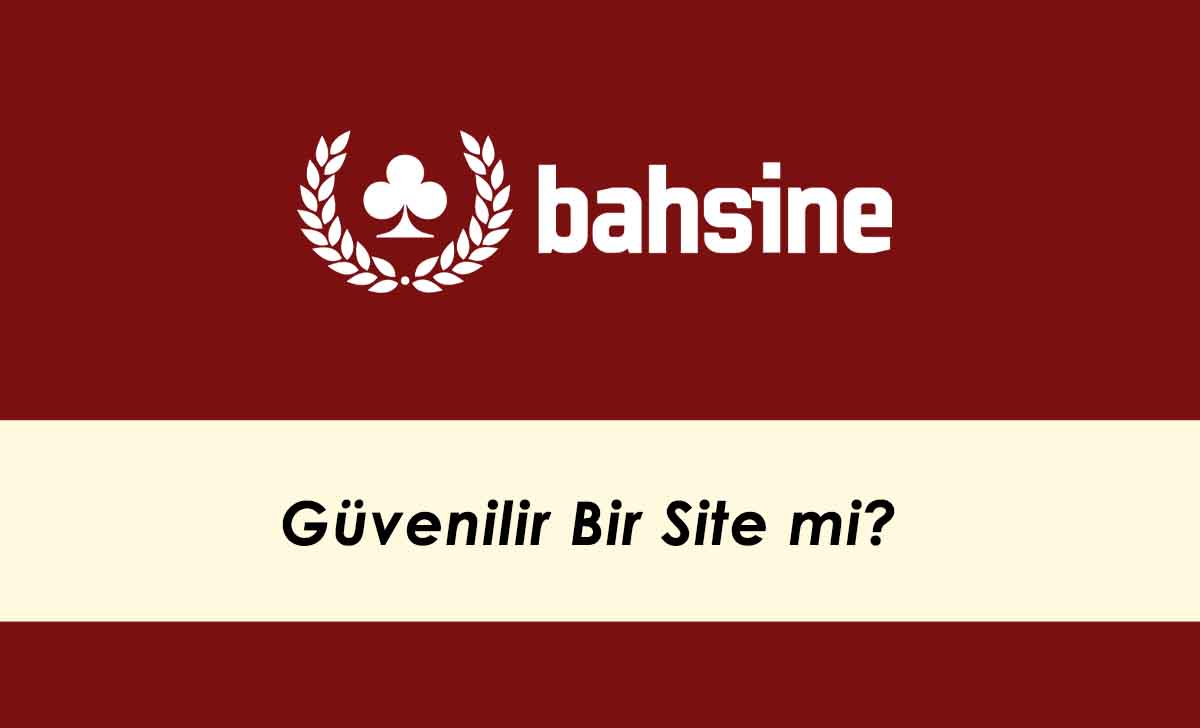 Bahsine Güvenilir Bir Site mi?