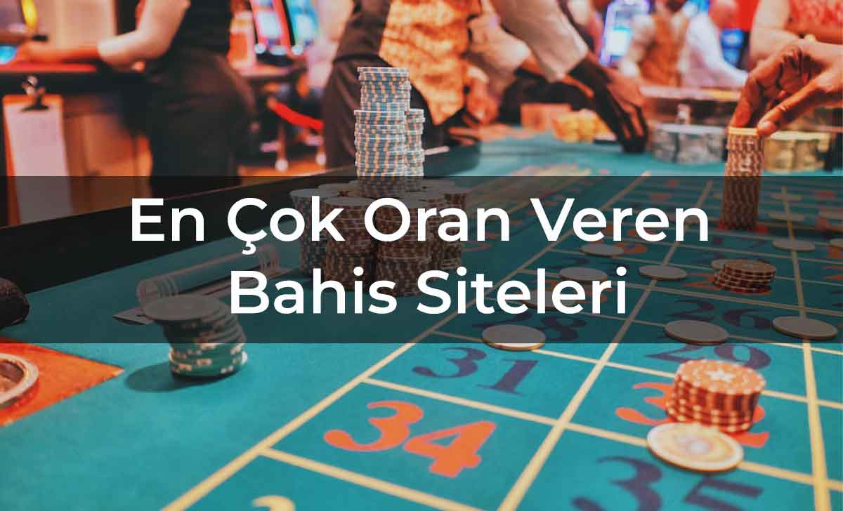 En Çok Oran Veren Bahis Siteleri