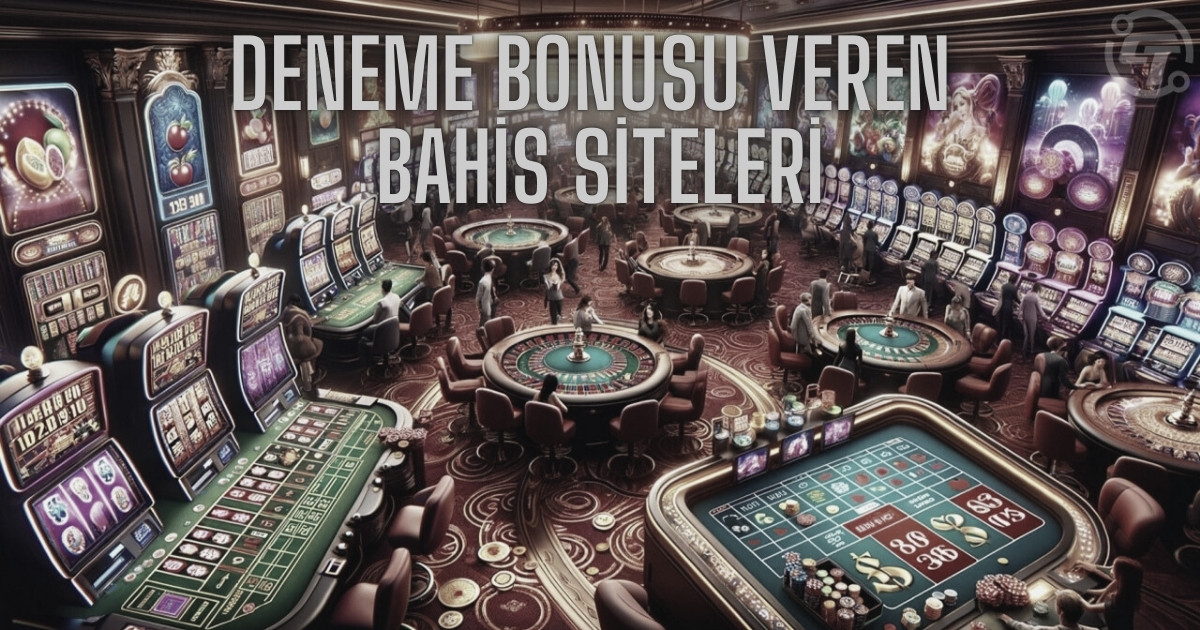 Deneme bonusu veren bahis siteleri