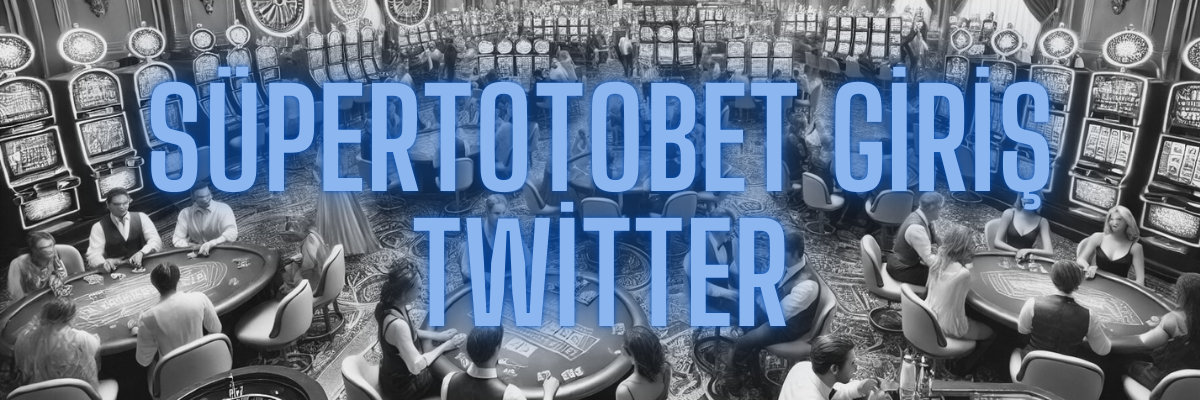 Süpertotobet Giriş Twitter